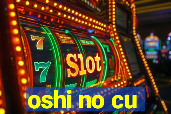 oshi no cu